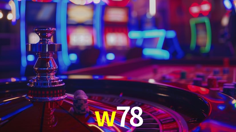 w78: Jogos de Caça-Níqueis-Altas Recompensas, Roleta-Velocidade, Blackjack-Desafios Máximos